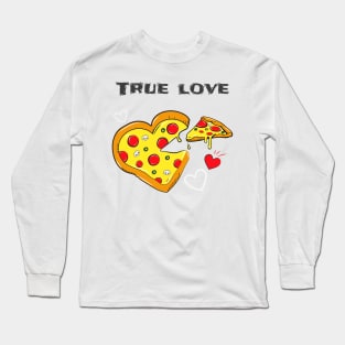 True love pizza Long Sleeve T-Shirt